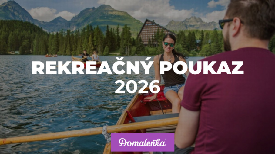 Rekreačné poukazy 2026: Kto má nárok a ako ich využiť | Domalenka.sk