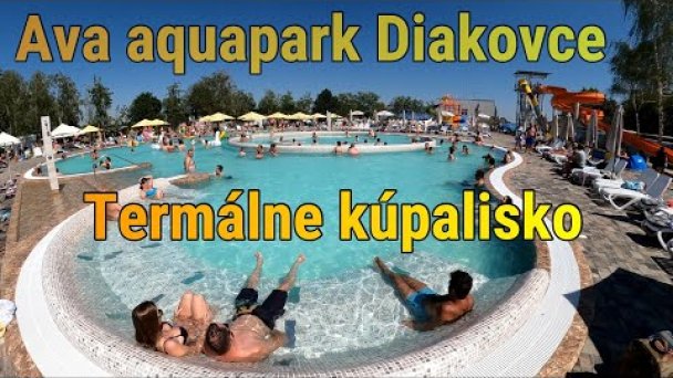 AVA Thermalpark Diakovce  - Termálne kúpalisko Autor: SLOVENSKO ZHORA Zdroj: https://www.youtube.com/@SLOVENSKO-ZHORA